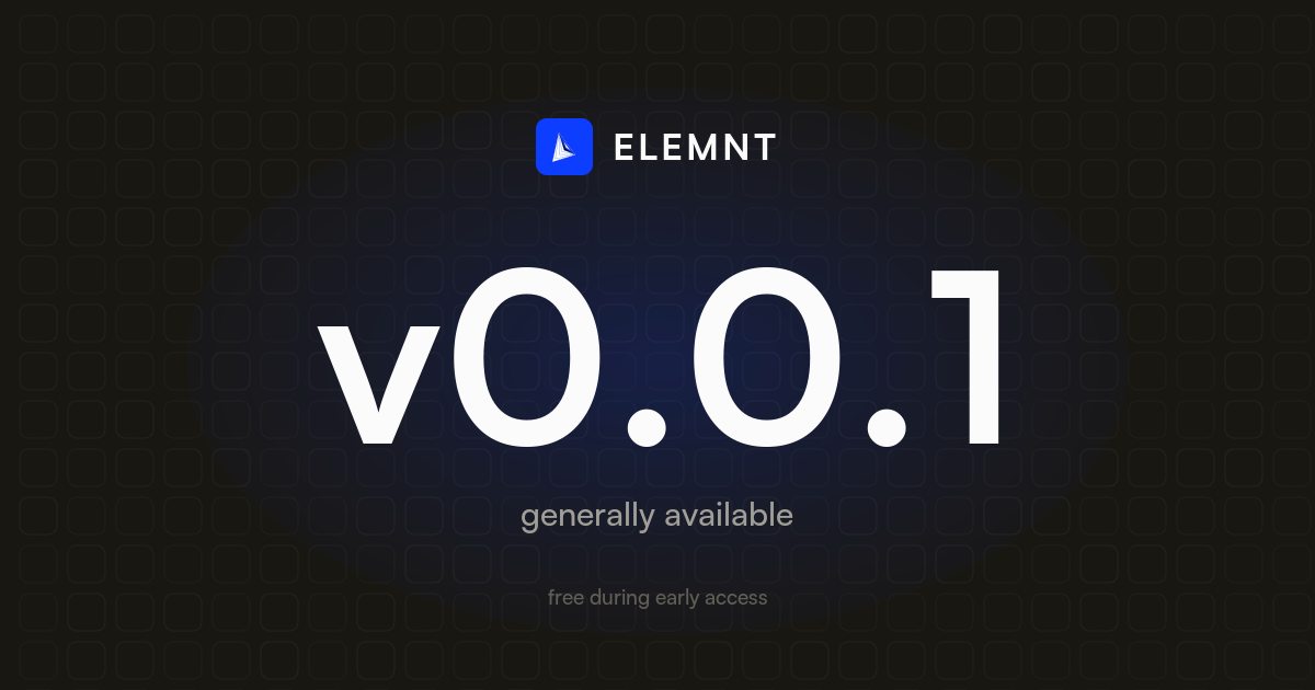 One file, not 357 million: ELEMNT v0.0.1 is generally available