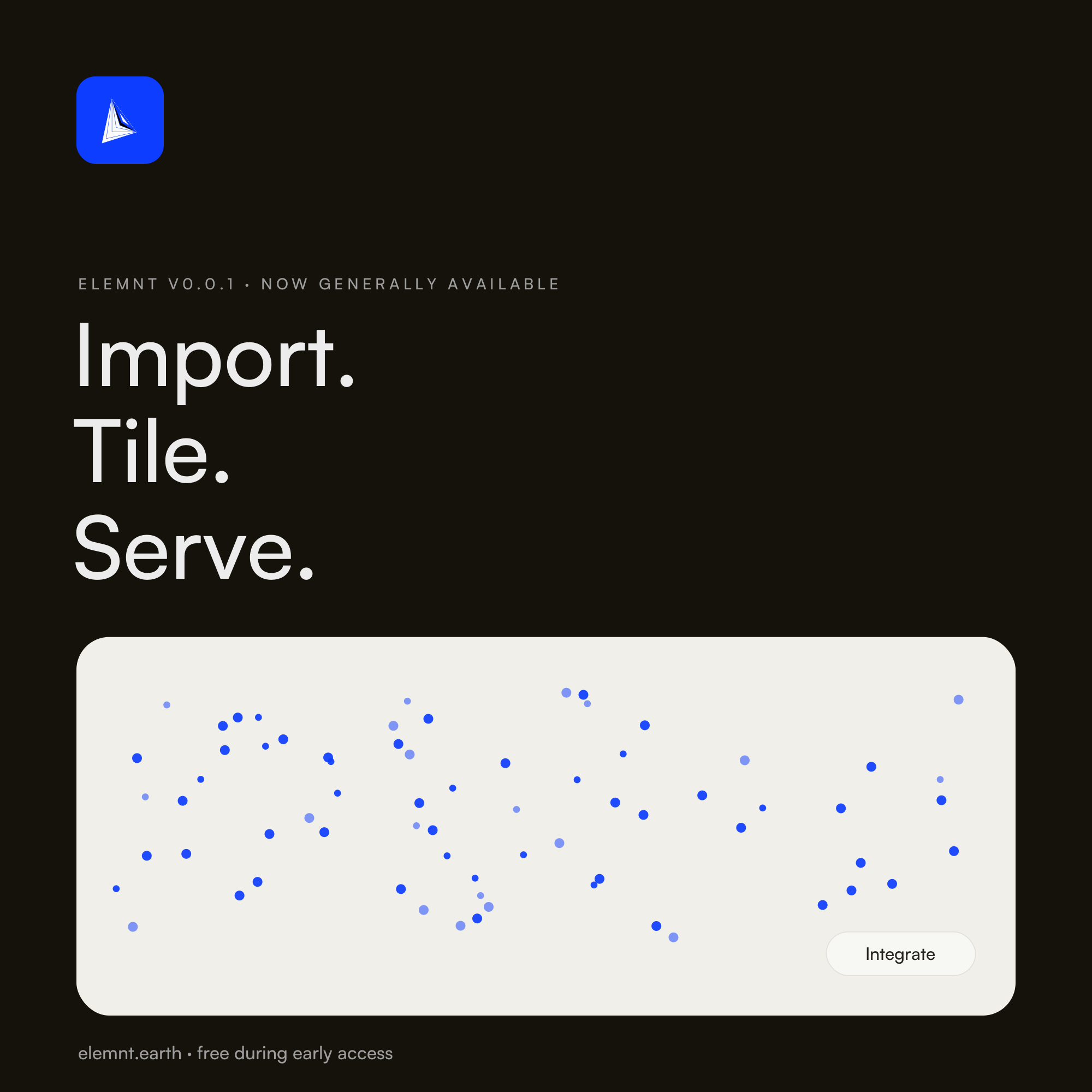 Inside ELEMNT v0.0.1: import, tile, serve