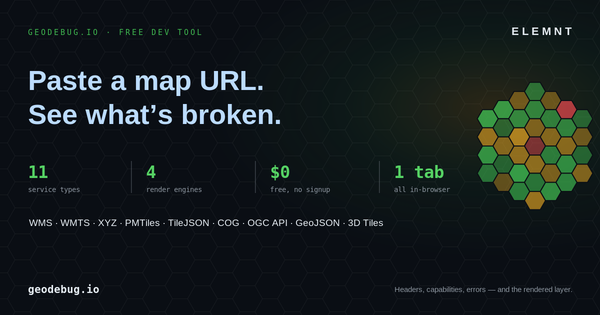 Eleven service types, four render engines, one URL box — a tour of geodebug.io