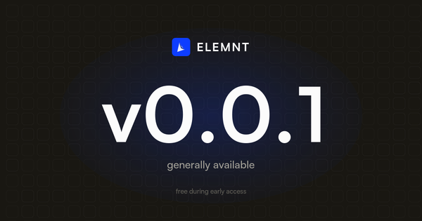 One file, not 357 million: ELEMNT v0.0.1 is generally available